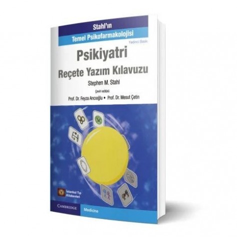 Stahl'ın Temel Psikofarmakolojisi: Psikiyatri Reçete Yazım Kılavuzu